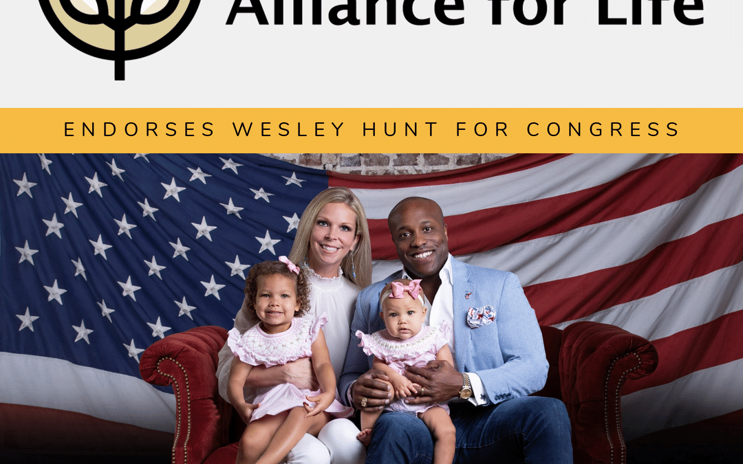 For Release: Wesley Hunt Endorsed by Texas Alliance for Life