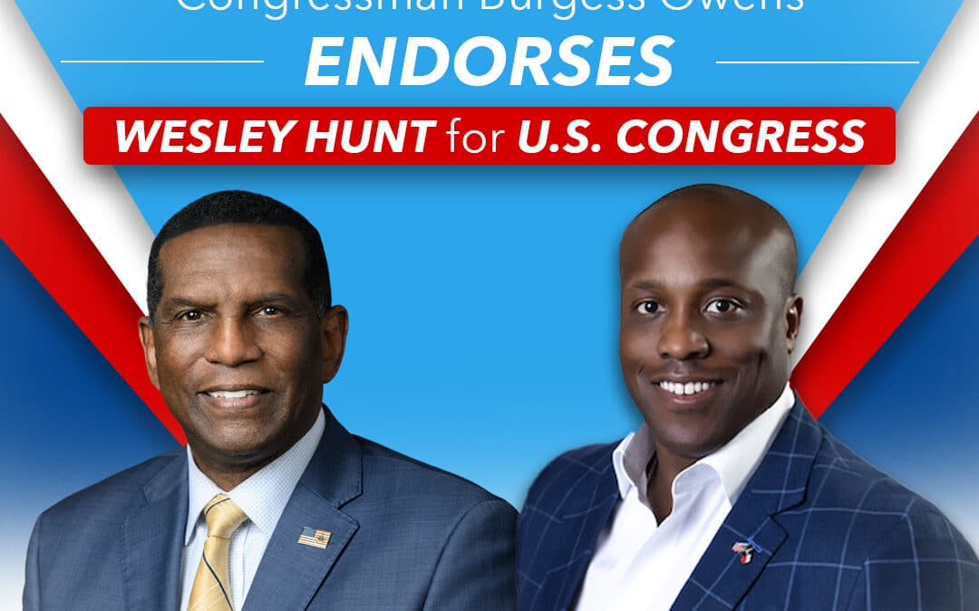 For Release: Wesley Hunt Endorsed by Congressman Burgess Owens
