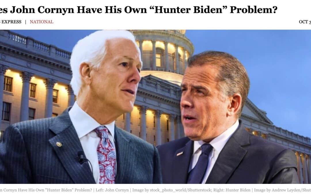 Dallas Express wants to know: “Does John Cornyn Have His Own ‘Hunter Biden’ Problem?”